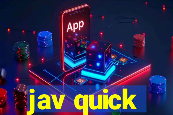 jav quick