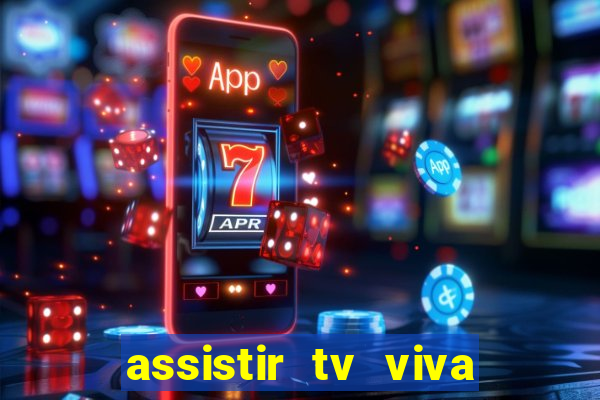 assistir tv viva online grátis