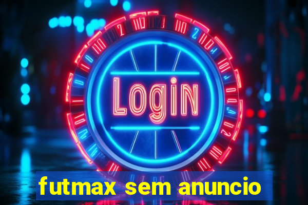 futmax sem anuncio