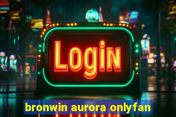 bronwin aurora onlyfan