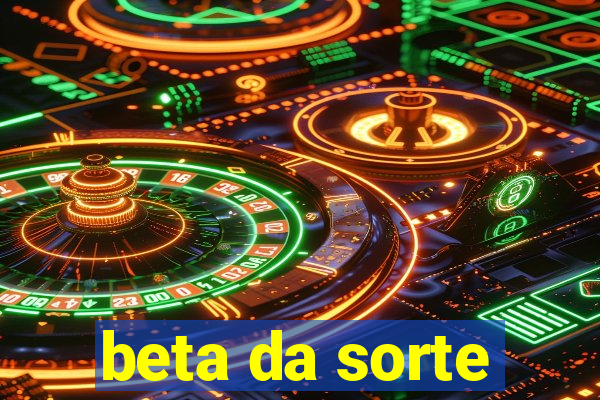 beta da sorte