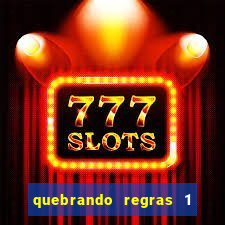 quebrando regras 1 filme completo dublado mega filmes