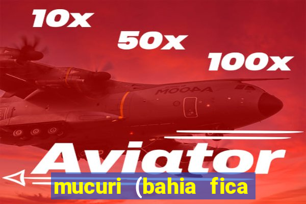 mucuri (bahia fica perto de onde)