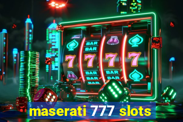 maserati 777 slots