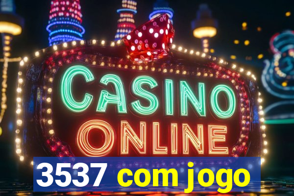 3537 com jogo