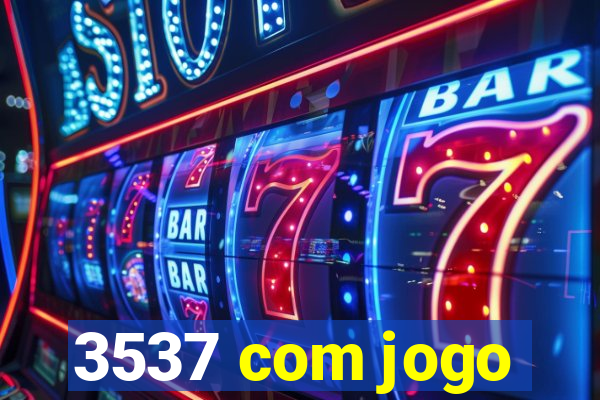3537 com jogo