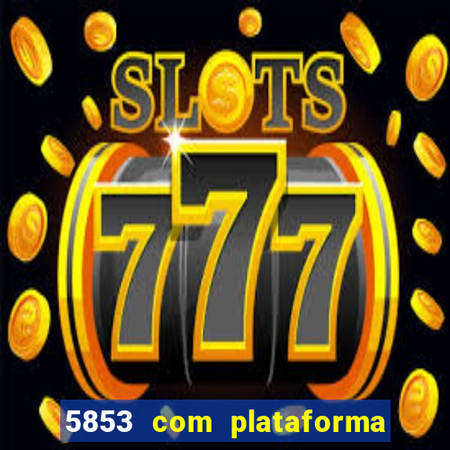 5853 com plataforma de jogos