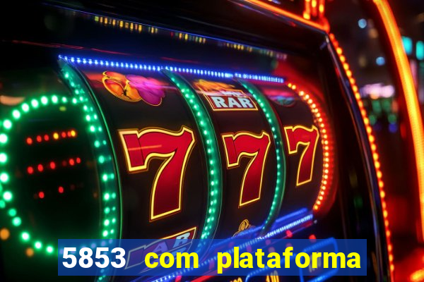 5853 com plataforma de jogos