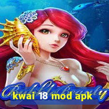 kwai 18 mod apk