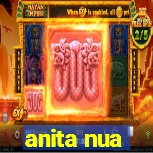 anita nua
