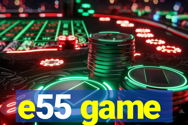 e55 game