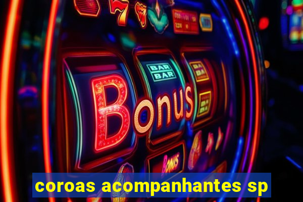 coroas acompanhantes sp
