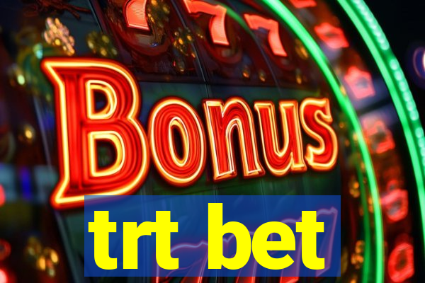 trt bet