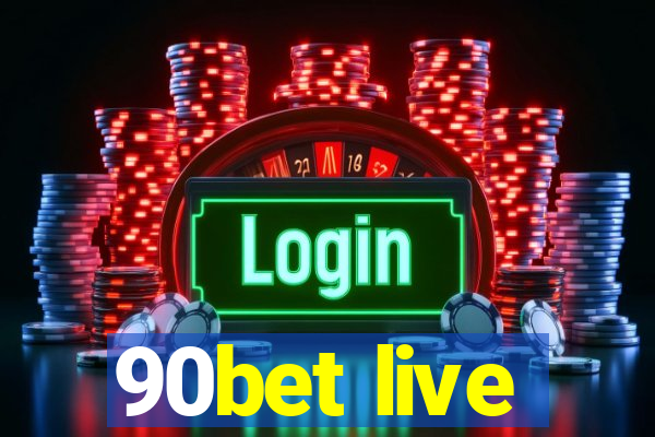 90bet live