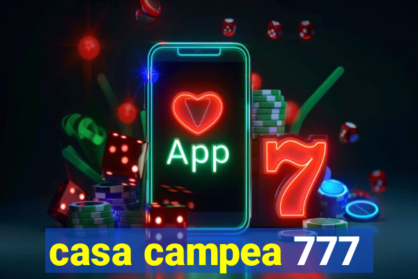 casa campea 777
