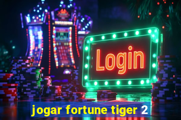 jogar fortune tiger 2