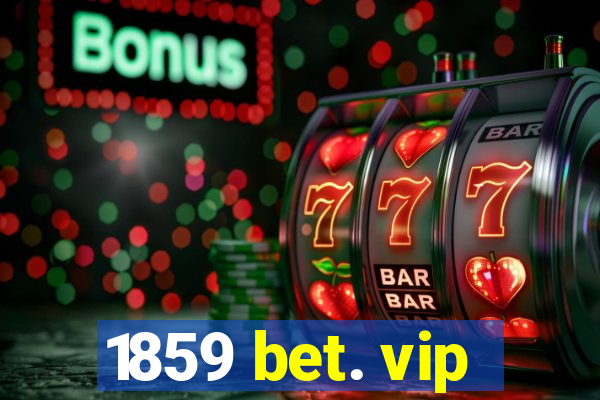 1859 bet. vip