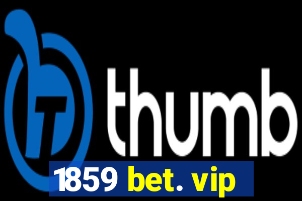 1859 bet. vip