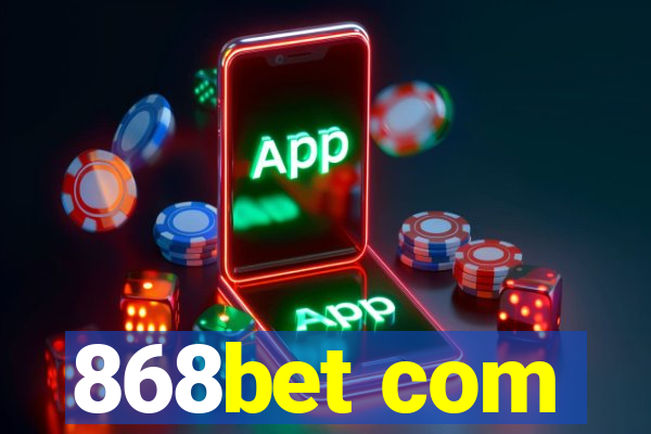 868bet com