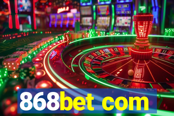 868bet com