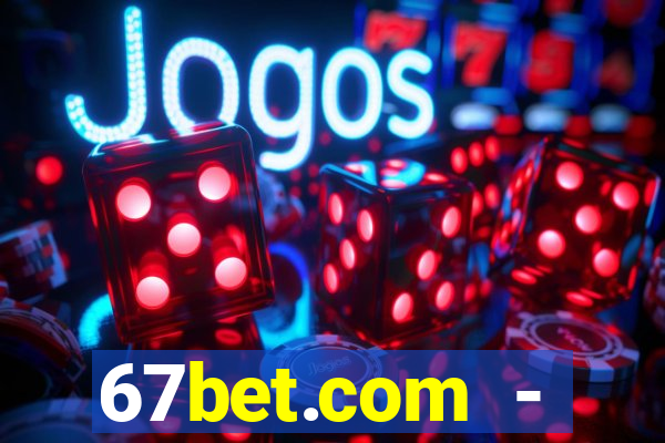 67bet.com - caça-níqueis online cassino https //67bet.com