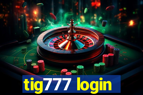 tig777 login