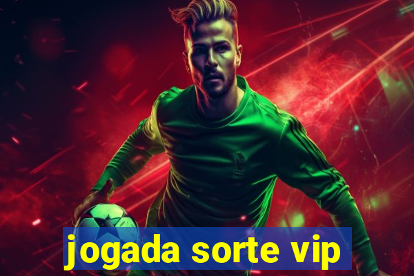 jogada sorte vip