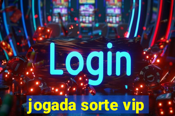 jogada sorte vip
