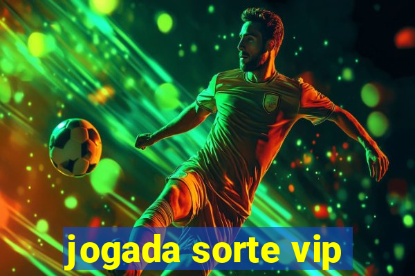 jogada sorte vip