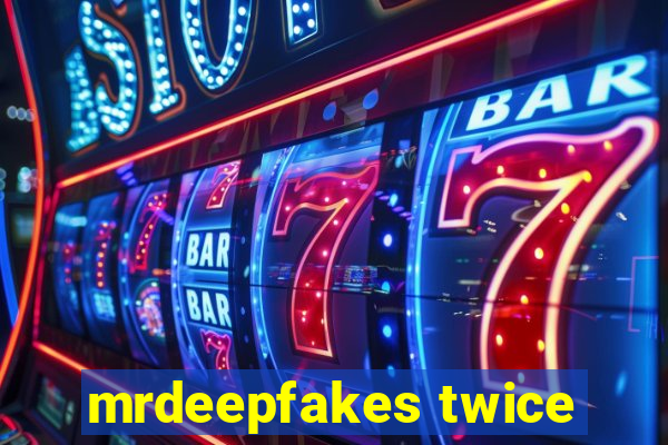 mrdeepfakes twice