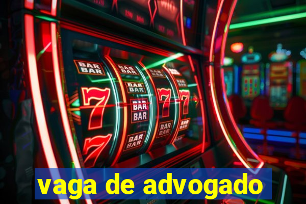 vaga de advogado