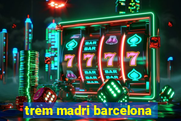 trem madri barcelona