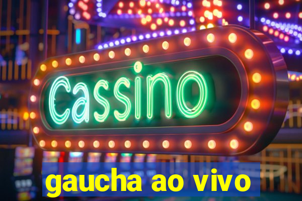 gaucha ao vivo
