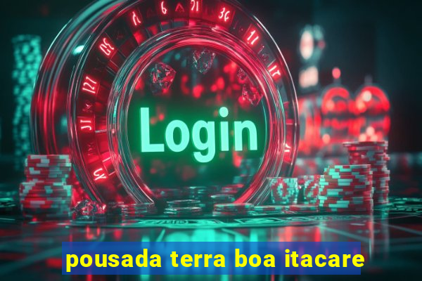 pousada terra boa itacare