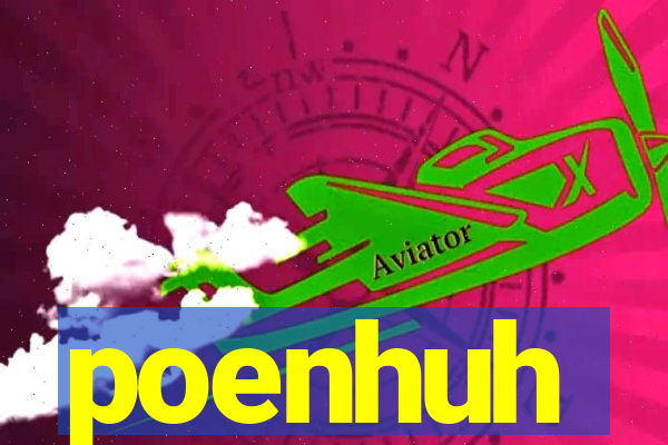 poenhuh