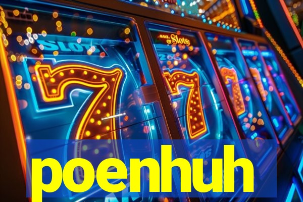 poenhuh