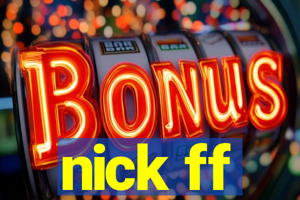nick ff