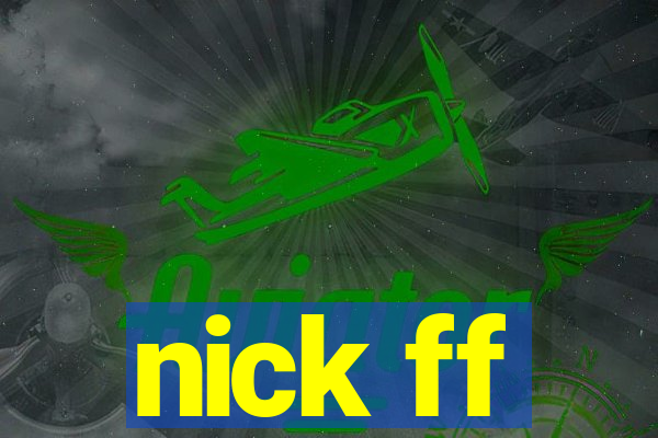 nick ff