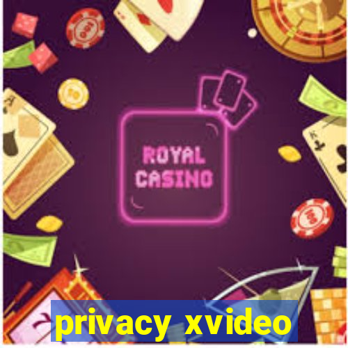 privacy xvideo