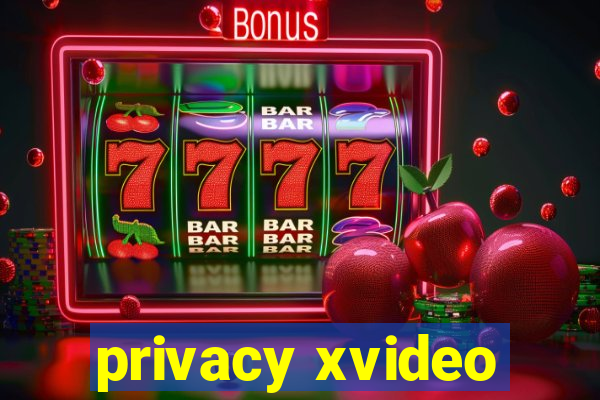 privacy xvideo