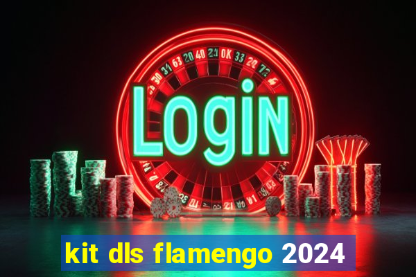 kit dls flamengo 2024