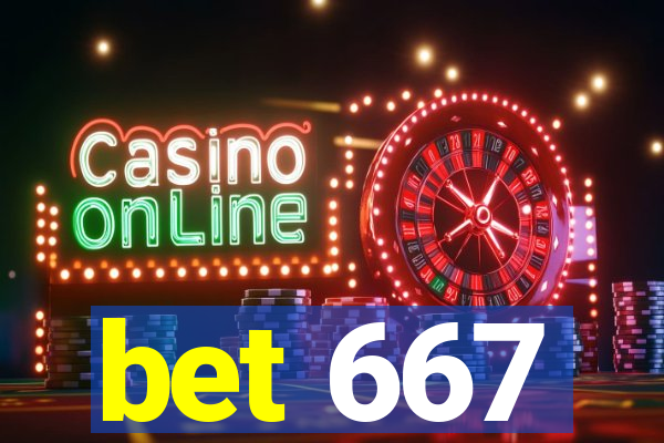 bet 667