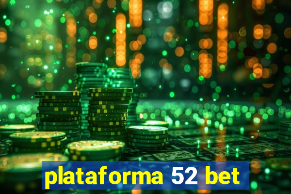 plataforma 52 bet