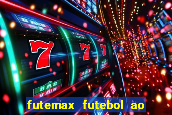 futemax futebol ao vivo online