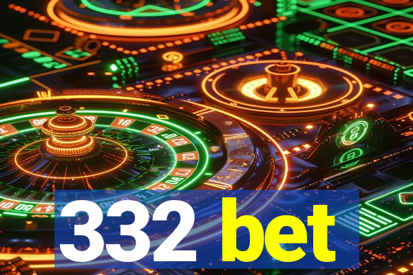 332 bet