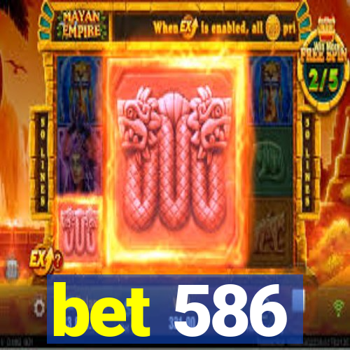bet 586