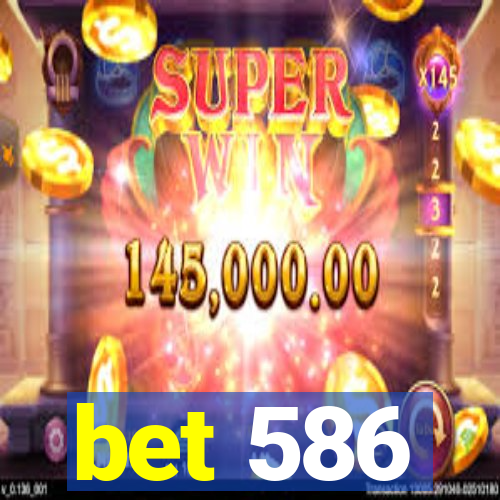 bet 586