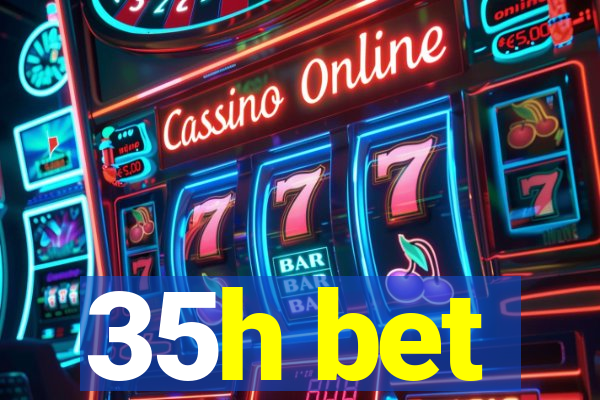 35h bet