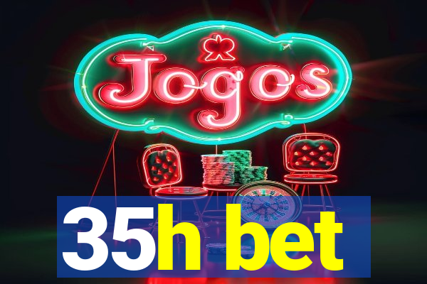 35h bet