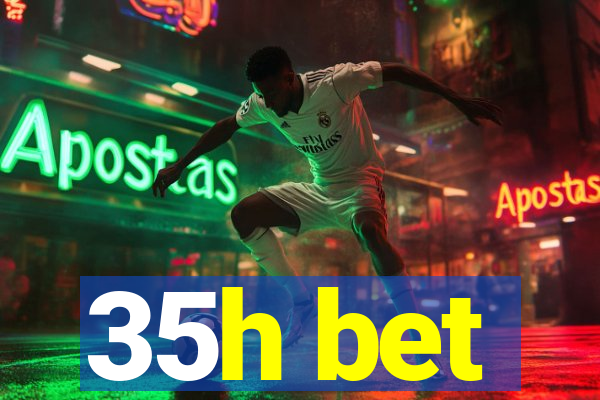 35h bet